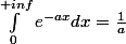 \int_{0}^{+inf}{e^{-ax}dx=\frac{1}{a}